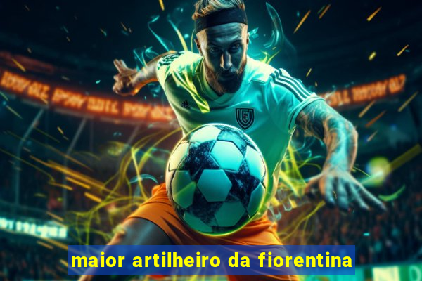 maior artilheiro da fiorentina